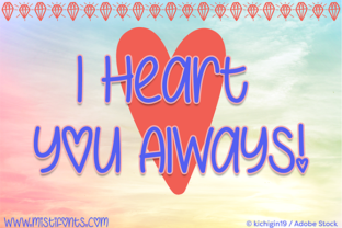 I Heart You Always: A Font for Love, Design, and Editorial Magic